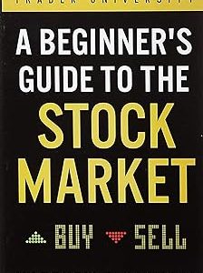 A Beginner's Guide to the Stock Market: Everything You Need to Start Making Money Today