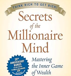 Secrets of the Millionaire Mind: Mastering the Inner Game of Wealth